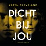 Dicht bij jou - Karen Cleveland - 9789046172940