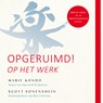 Opgeruimd! Op het werk - Marie Kondo ; Scott Sonenshein - 9789046173671