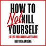 How to not kill yourself - David Mangene - 9789046174272
