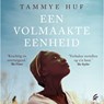 Een volmaakte eenheid - Tammye Huf - 9789046175811