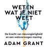 Weten wat je niet weet - Adam Grant - 9789046175880