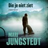 Die je niet ziet - Mari Jungstedt - 9789046176498