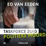 Politieke moord - Taskforce Zuid - Ed van Eeden - 9789046176689