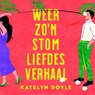 Weer zo'n stom liefdesverhaal - Katelyn Doyle - 9789046179864