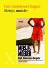 Meisje, moeder - Gail Anderson-Dargatz - 9789046307991