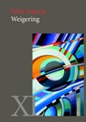 Weigering - Felix Francis - 9789046312360