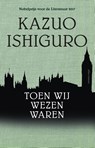 Toen wij wezen waren - Kazuo Ishiguro - 9789046705575