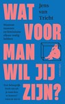 Wat voor man wil jij zijn - Jens van Tricht - 9789046708033