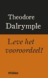 Leve het vooroordeel! - Theodore Dalrymple - 9789046804131