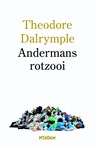 Andermans rotzooi - Theodore Dalrymple - 9789046812907