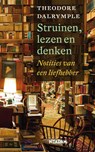 Struinen, lezen en denken - Theodore Dalrymple - 9789046815762