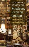 Struinen, lezen en denken - Theodore Dalrymple - 9789046815779