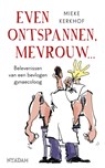 Even ontspannen, mevrouw - Mieke Kerkhof - 9789046816837