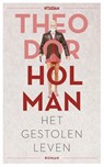 Het gestolen leven - Theodor Holman - 9789046818015