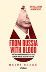 From Russia With Blood - Heidi Blake ; Harper Collins Publishers UK - 9789046824863