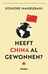 Heeft China al gewonnen? - Kishore Mahbubani - 9789046827161