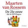 De 21e eeuw, die in 1979 begon - Maarten van Rossem - 9789046828816