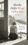 Waar vader was - Monika Helfer - 9789046828830