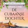 De Cubaanse dochter - Soraya Lane - 9789046830932