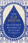 Er stromen rivieren in de lucht - Elif Shafak - 9789046832073