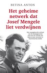 Het geheime netwerk dat Josef Mengele liet verdwijnen - Betina Anton - 9789046832370