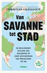 Van savanne tot stad - Christian Grataloup - 9789046833018