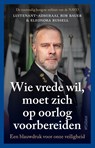 Wie vrede wil, moet zich op oorlog voorbereiden - Rob Bauer ; Eleonora Russell - 9789046833377