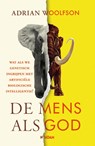 De mens als God - Adrian Woolfson - 9789046833438