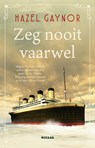 Zeg nooit vaarwel - Hazel Gaynor - 9789046833544