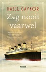 Zeg nooit vaarwel - Hazel Gaynor - 9789046833551