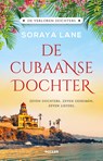 De Cubaanse dochter - Soraya Lane - 9789046834169