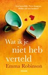 Wat ik je niet heb verteld - Emma Robinson - 9789046835326