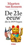 De 21e eeuw, die in 1979 begon - Maarten van Rossem - 9789046835630