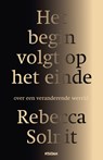 Het begin volgt op het einde - Rebecca Solnit - 9789046836293