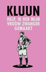 Help, ik heb mijn vrouw zwanger gemaakt! - Kluun - 9789046836576