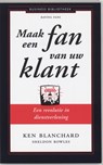 Maak een fan van uw klant - Ken Blanchard ; Sheldon Bowles - 9789047002727