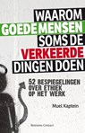Waarom goede mensen soms de verkeerde dingen doen - Muel Kaptein - 9789047004646