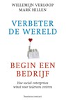 Verbeter de wereld, begin een bedrijf - Willemijn Verloop ; Mark Hillen - 9789047006589