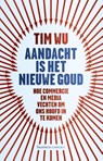 Aandacht is het nieuwe goud - Tim Wu - 9789047007289