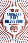 Aandacht is het nieuwe goud - Tim Wu - 9789047007340