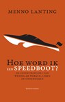 Hoe word ik een speedboot? - Menno Lanting - 9789047008897
