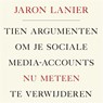 Tien argumenten om je sociale media-accounts nu meteen te verwijderen - Jaron Lanier - 9789047013129
