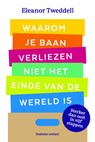 Waarom je baan verliezen niet het einde van de wereld is - Eleanor Tweddell - 9789047015154