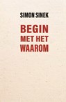 Begin met het waarom - Simon Sinek - 9789047015185