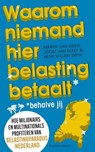 Waarom niemand hier belasting betaalt - behalve jij - Martin van Geest ; Joost van Kleef ; Henk Willem Smits - 9789047016205