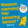 Waarom niemand hier belasting betaalt - behalve jij - Martin van Geest ; Joost van Kleef ; Henk Willem Smits - 9789047016250