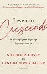 Leven in crescendo - Stephen R. Covey ; Cynthia Covey - 9789047016755
