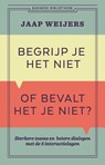 Begrijp je het niet of bevalt het je niet? - Jaap Weijers - 9789047017035