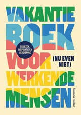 Vakantieboek voor (nu even niet) werkende mensen, . (red.) -  - 9789047018414