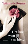 Het huis waar jij van hield - Tatiana de Rosnay - 9789047202509